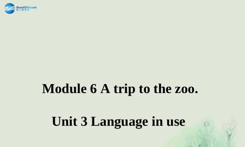 七年级英语上册 Module 6 A trip to the zoo Unit 3 Language in use课件 （新版）外研版.ppt