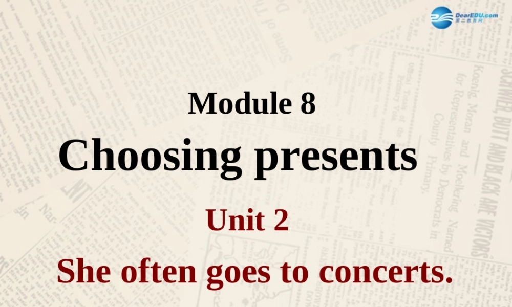 七年级英语上册 Module 8 Choosing presents Unit 2 She often goes to concerts课件 （新版）外研版.ppt
