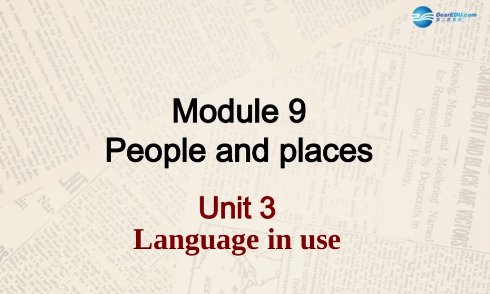 七年级英语上册 Module 9 People and places Unit 3 Language in use课件 （新版）外研版.ppt