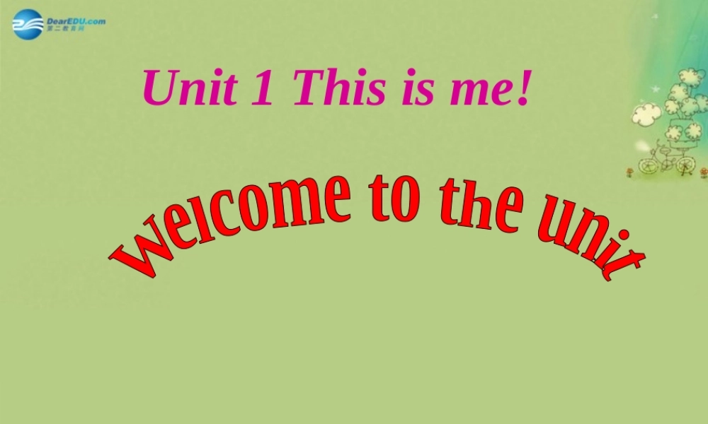 七年级英语上册 Unit 1 This is me！Welcome to the unit课件（2） .ppt