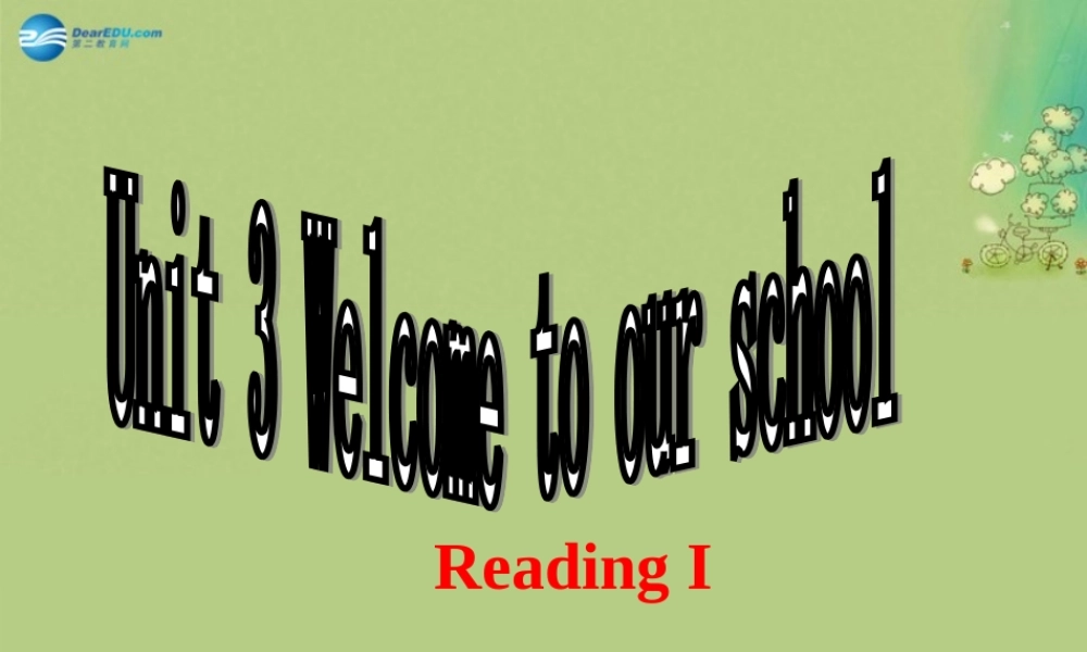 七年级英语上册 Unit 3 Welcome to our school Reading 1课件 .ppt