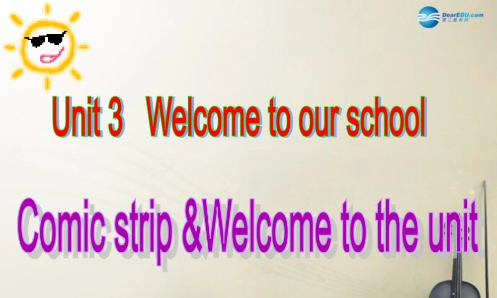 七年级英语上册 Unit 3 Welcome to our school Welcome to the unit课件3 .ppt