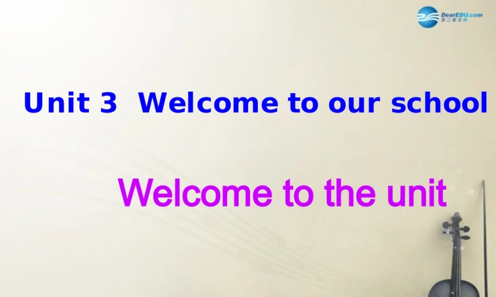 七年级英语上册 Unit 3 Welcome to our school Welcome to the unit课件2 .ppt