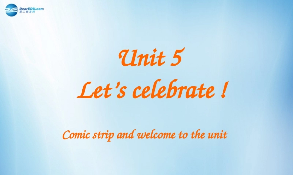 七年级英语上册 Unit 5 Let’s celebrate Comic strip and welcome to the unit课件 .ppt