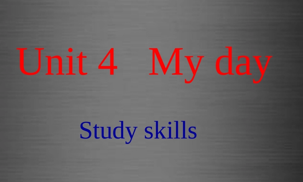 七年级英语上册 Unit 4《My day study skills》课件1 .ppt