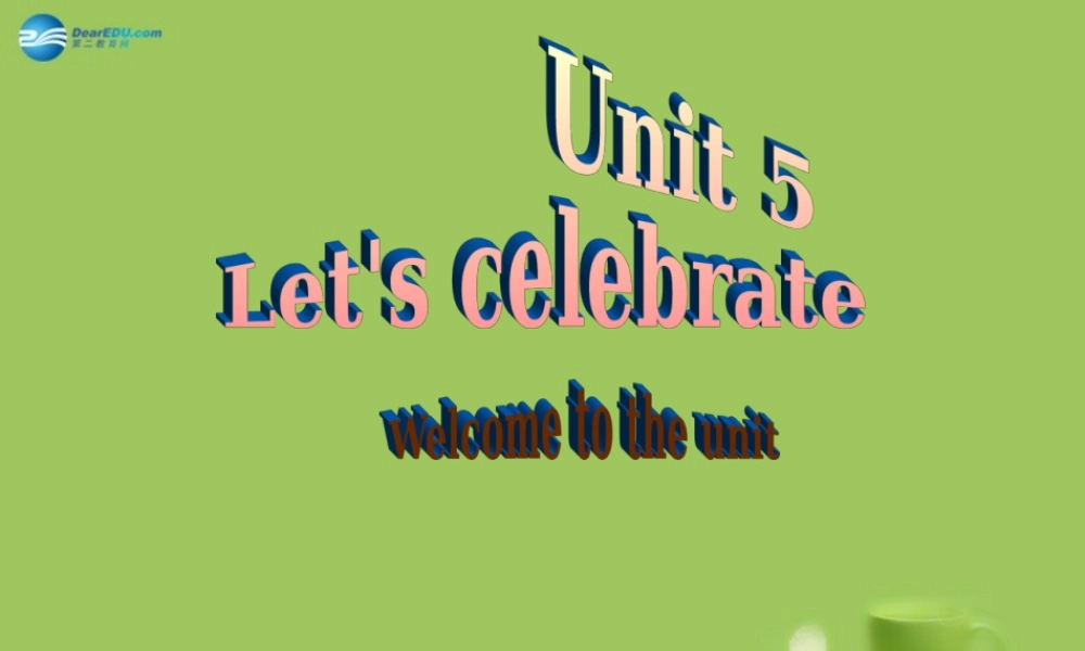 七年级英语上册 Unit 5 Lets celebrate Welcome to the unit课件 .ppt