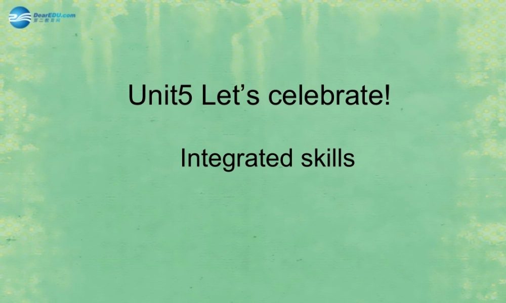 七年级英语上册 Unit 5 Let’s celebrate！Intrgrated skills课件1 .ppt