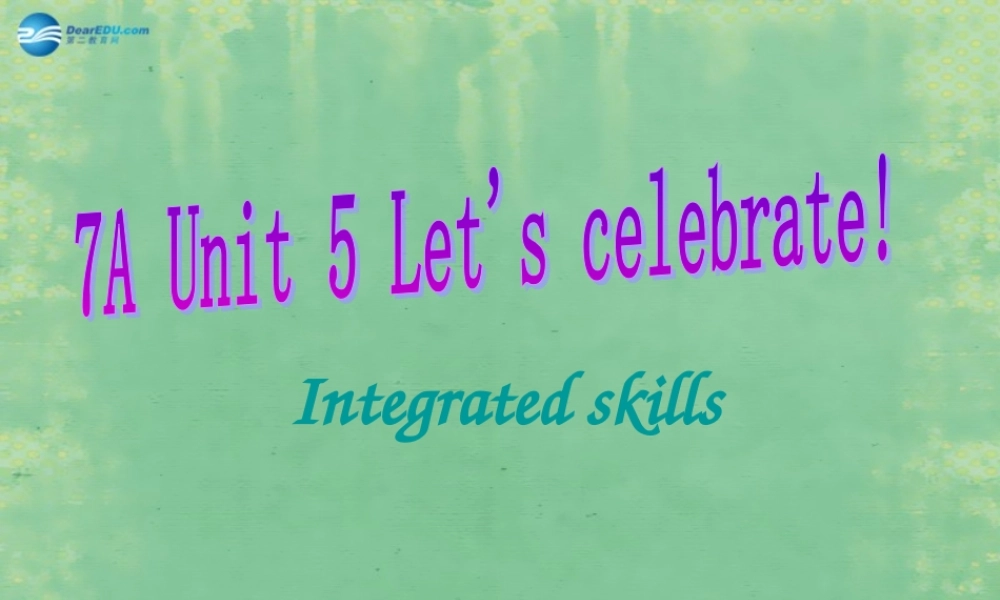 七年级英语上册 Unit 5 Let’s celebrate！Integrated skills课件2 .ppt