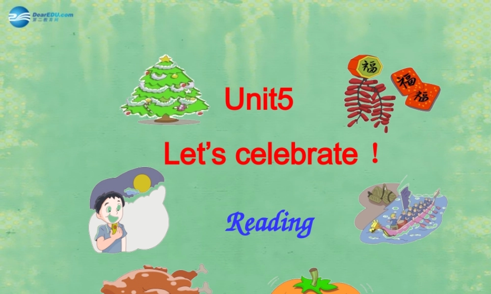 七年级英语上册 Unit 5 Let's celebrate！Reading课件 .ppt