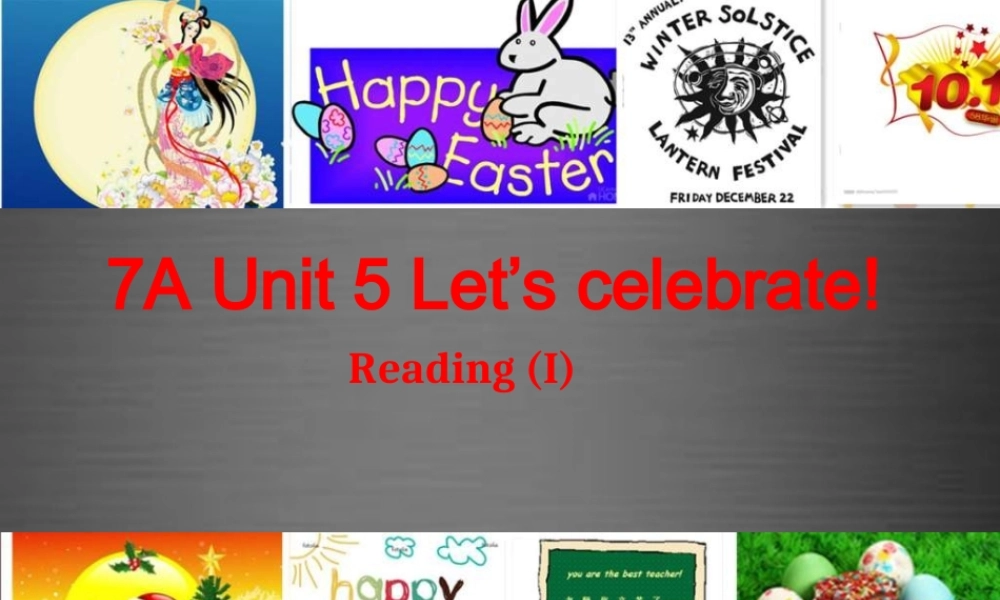 七年级英语上册 Unit 5《Let’s celebrate Reading 1》课件1 .ppt