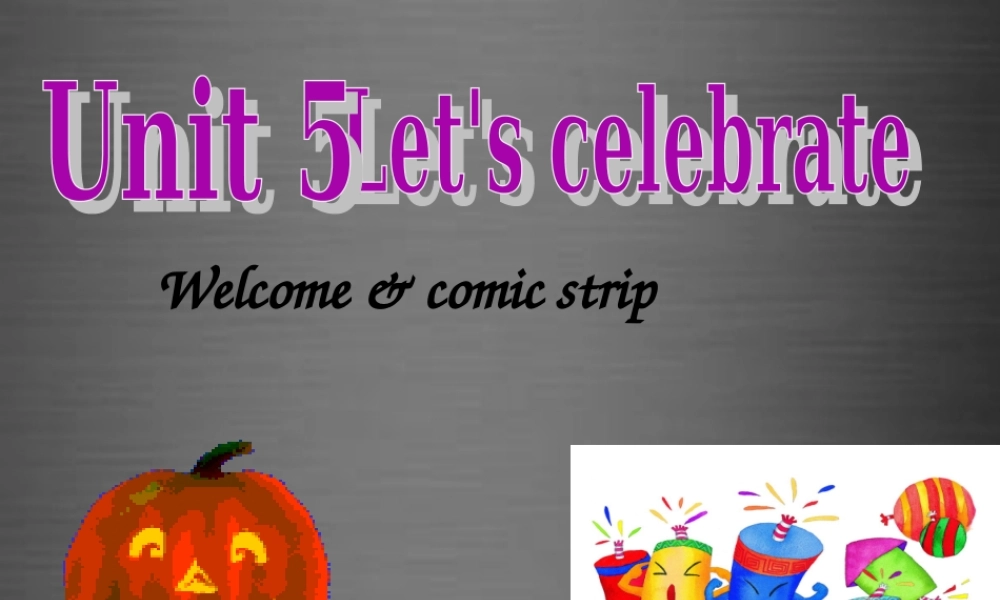 七年级英语上册 Unit 5《Let’s celebrate Welcome to the unit》课件2 .ppt