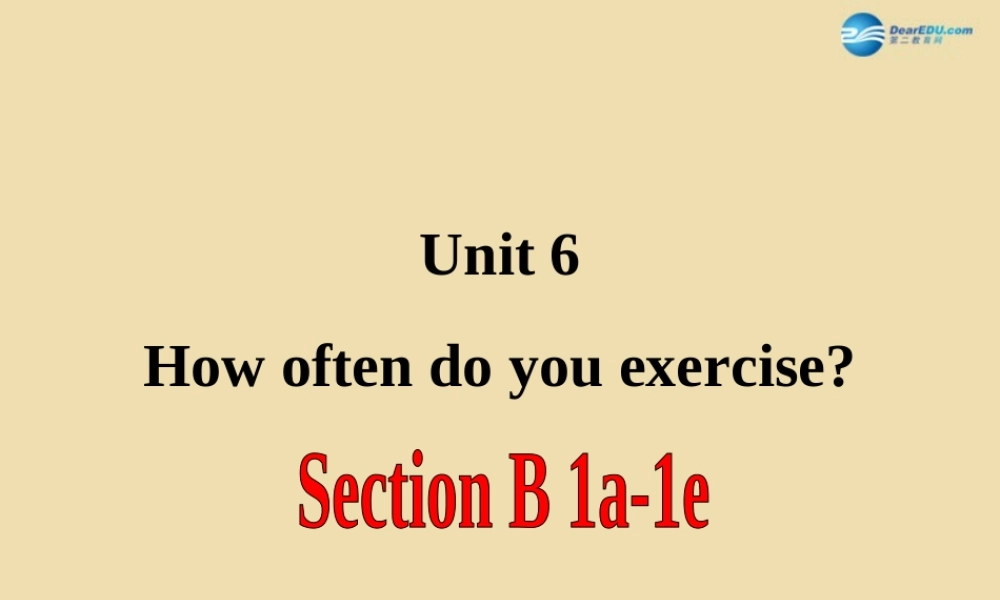 七年级英语上册 Unit 6 How often do you exercise？Section B 1a-1e精品课件 .ppt