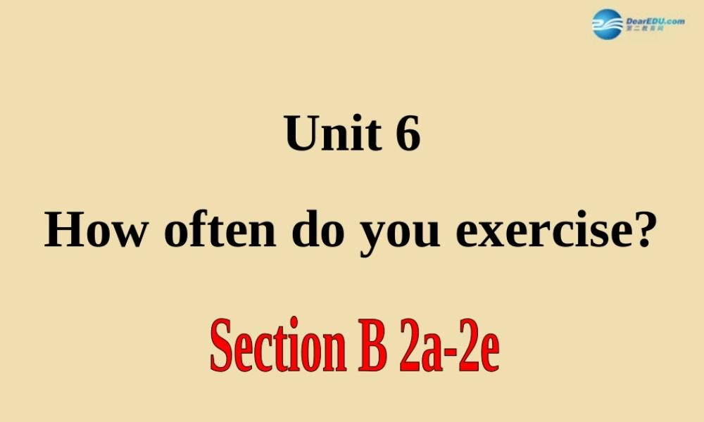 七年级英语上册 Unit 6 How often do you exercise？Section B 2a-2e精品课件 .ppt