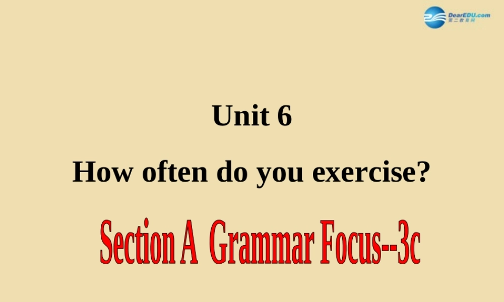 七年级英语上册 Unit 6 How often do you exercise？Section A Grammar focus-3c精品课件 .ppt