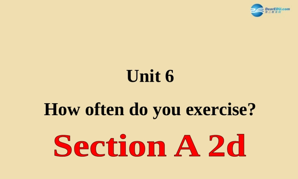 七年级英语上册 Unit 6 How often do you exercise？Section A 2d精品课件 .ppt