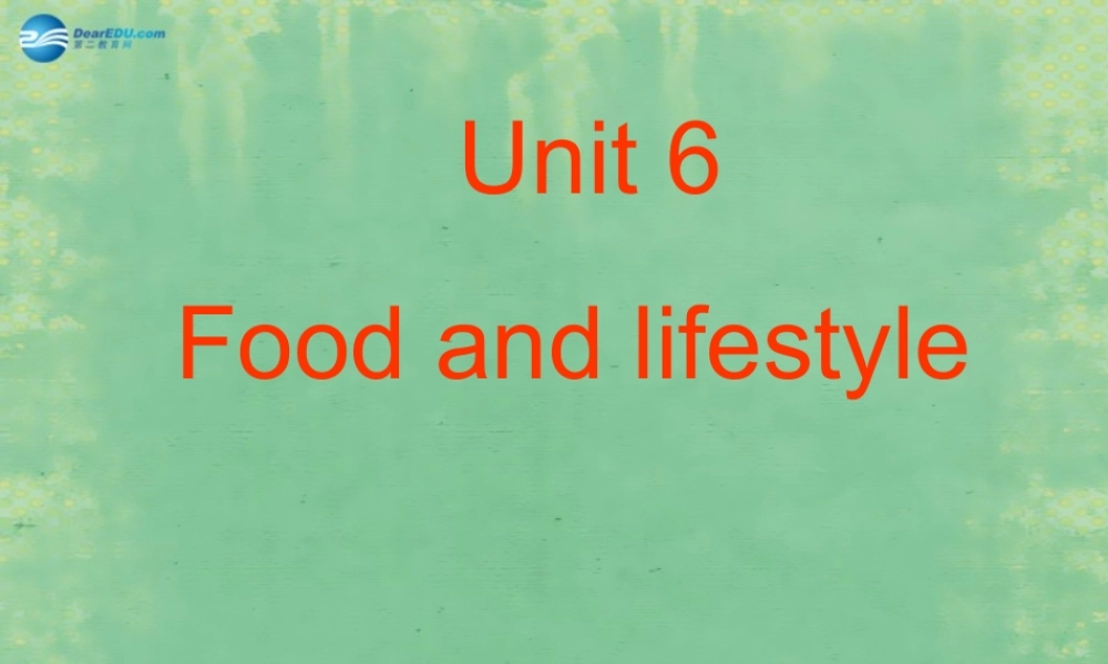 七年级英语上册 Unit 6 Food and lifestyle Reading课件 .ppt