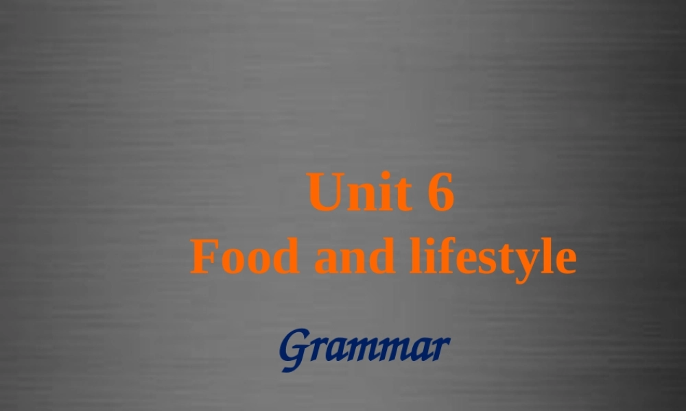 七年级英语上册 Unit 6《Food and lifestyle Grammar》课件1 .ppt