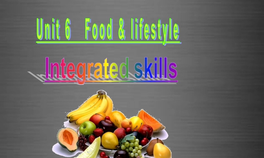 七年级英语上册 Unit 6《Food and lifestyle Integrated skills》课件2 .ppt
