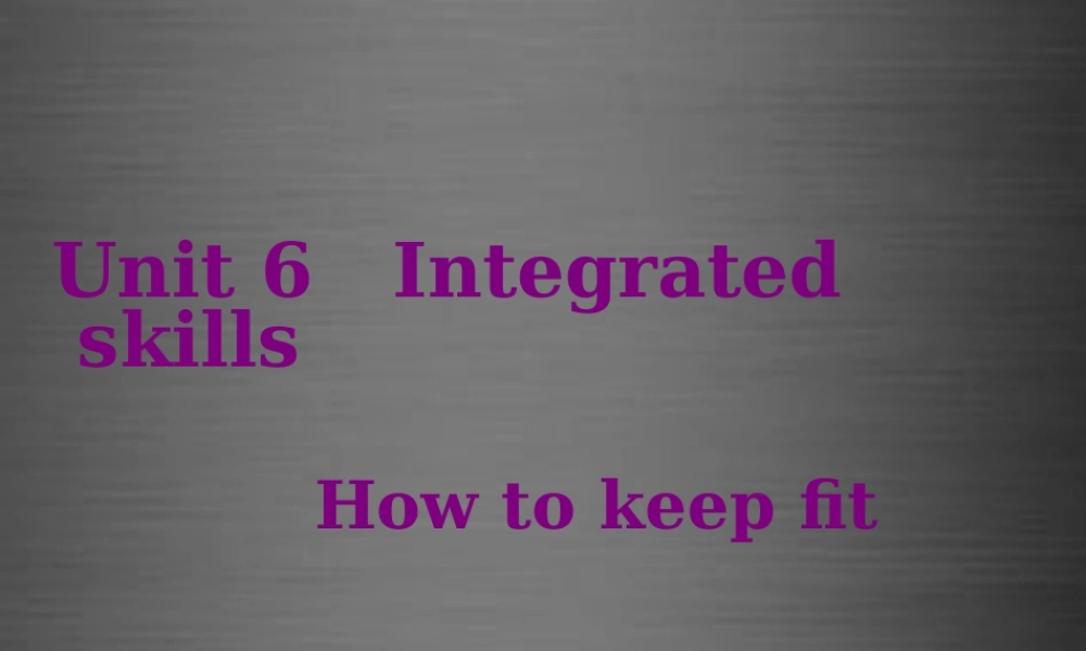 七年级英语上册 Unit 6《Food and lifestyle Integrated skills》课件1 .ppt