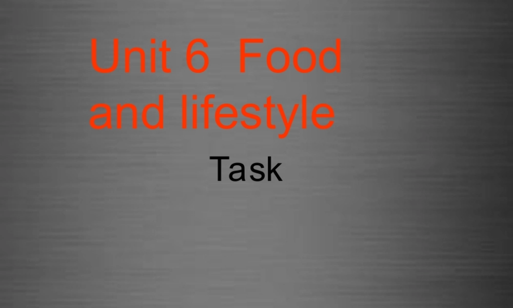 七年级英语上册 Unit 6《Food and lifestyle task》课件1 .ppt