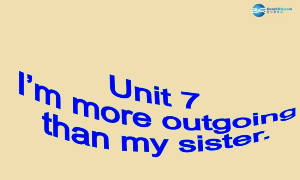 七年级英语上册 Unit 7 I’m more outgoing than my sister Section B Period 2精品课件 .ppt