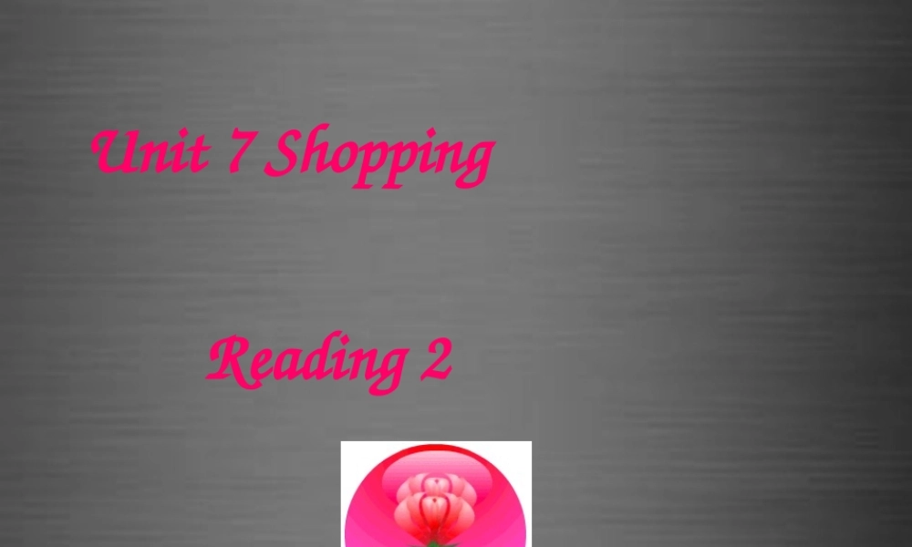 七年级英语上册 Unit 7《Shopping Reading 2》课件1 .ppt