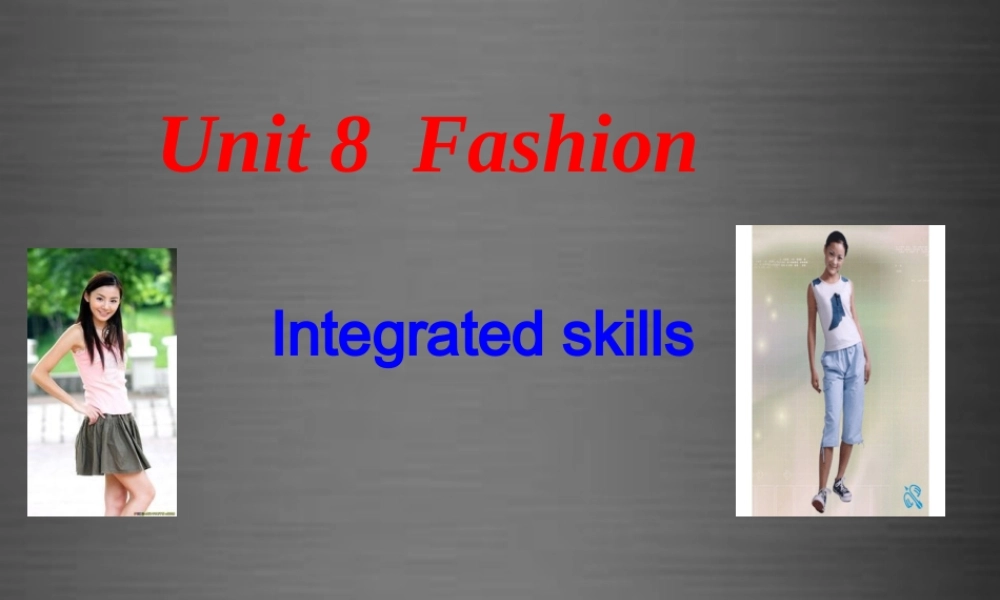 七年级英语上册 Unit 8《Fashion Integrated skills》课件2 .ppt