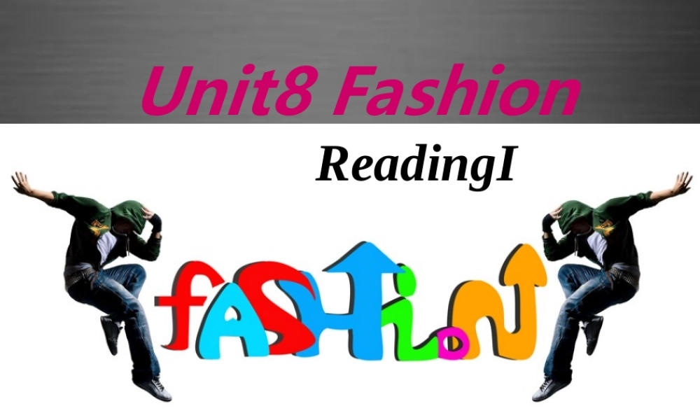 七年级英语上册 Unit 8《Fashion Reading 1》课件3 .ppt