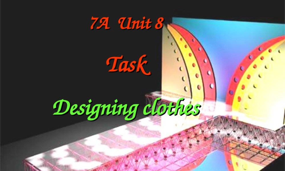 七年级英语上册 Unit 8《Fashion Task》课件2 .ppt