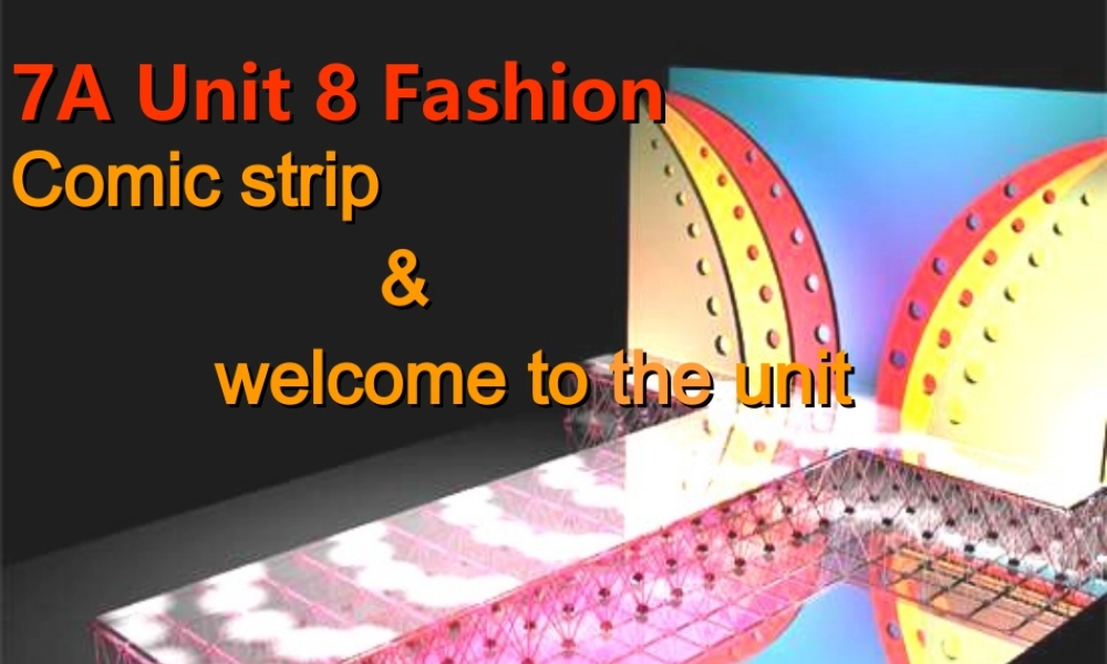 七年级英语上册 Unit 8《Fashion Welcome to the unit》课件2 .ppt