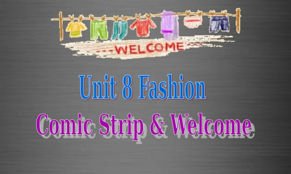 七年级英语上册 Unit 8《Fashion welcome to the unit》课件6 .ppt