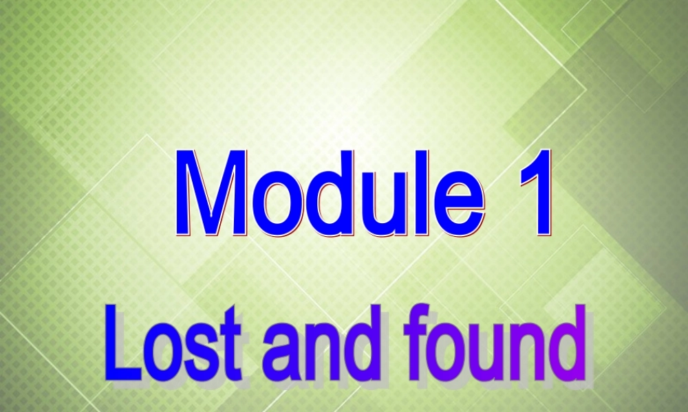 七年级英语下册 Module 1 Lost and found Unit 3 Language in use课件 （新版）外研版.ppt