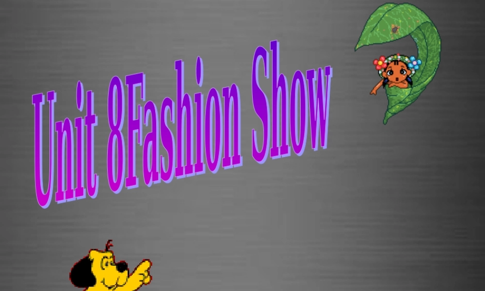 七年级英语上册 Unit 8《Fashion welcome to the unit》课件5 .ppt