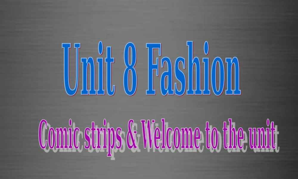 七年级英语上册 Unit 8《Fashion welcome to the unit》课件4 .ppt