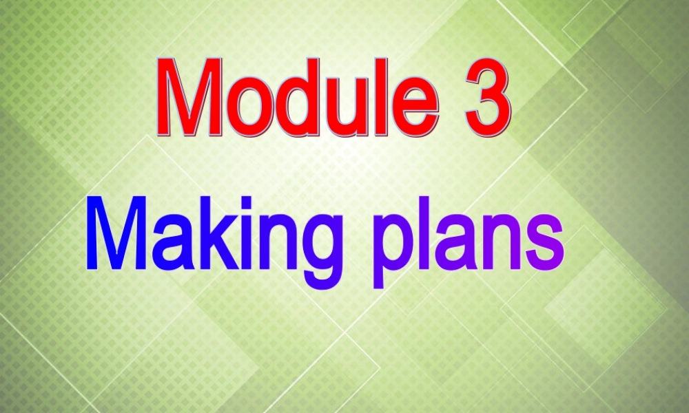 七年级英语下册 Module 3 Making plans Unit 3 Language in use课件 .ppt