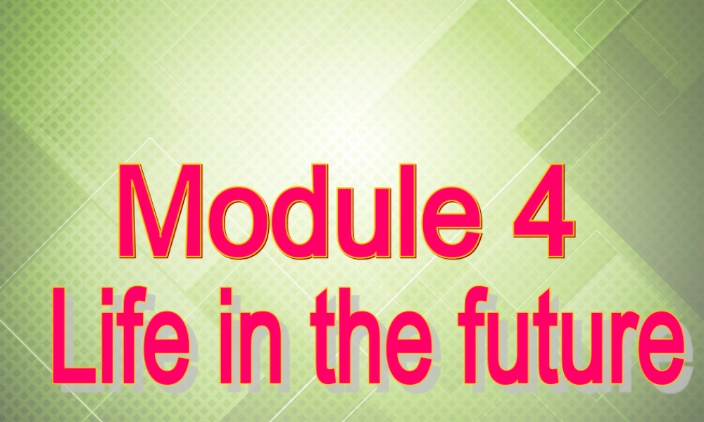 七年级英语下册 Module 4 Life in the future Unit 2 Every family will have a small plane.课件 .ppt