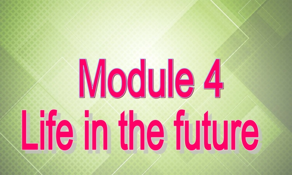 七年级英语下册 Module 4 Life in the future Unit 3 Language in use.课件 .ppt