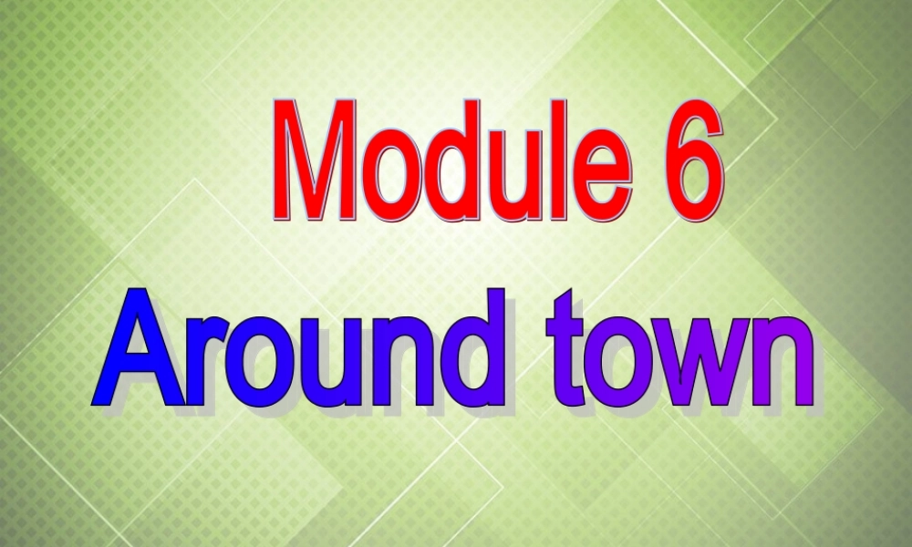 七年级英语下册 Module 6 Around town Unit 3 Language in use课件 .ppt