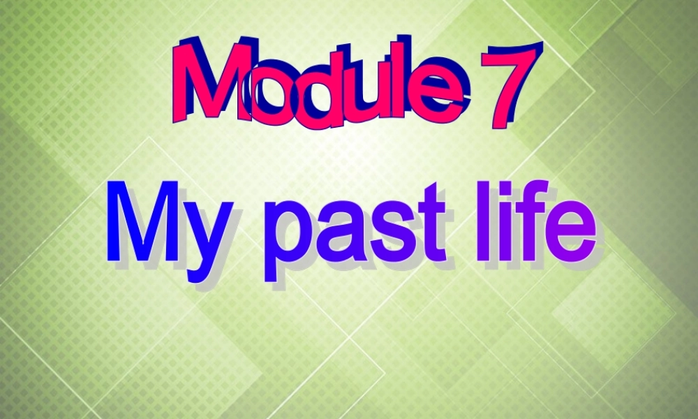 七年级英语下册 Module 7 My past life Unit 3 Language in use.课件 .ppt