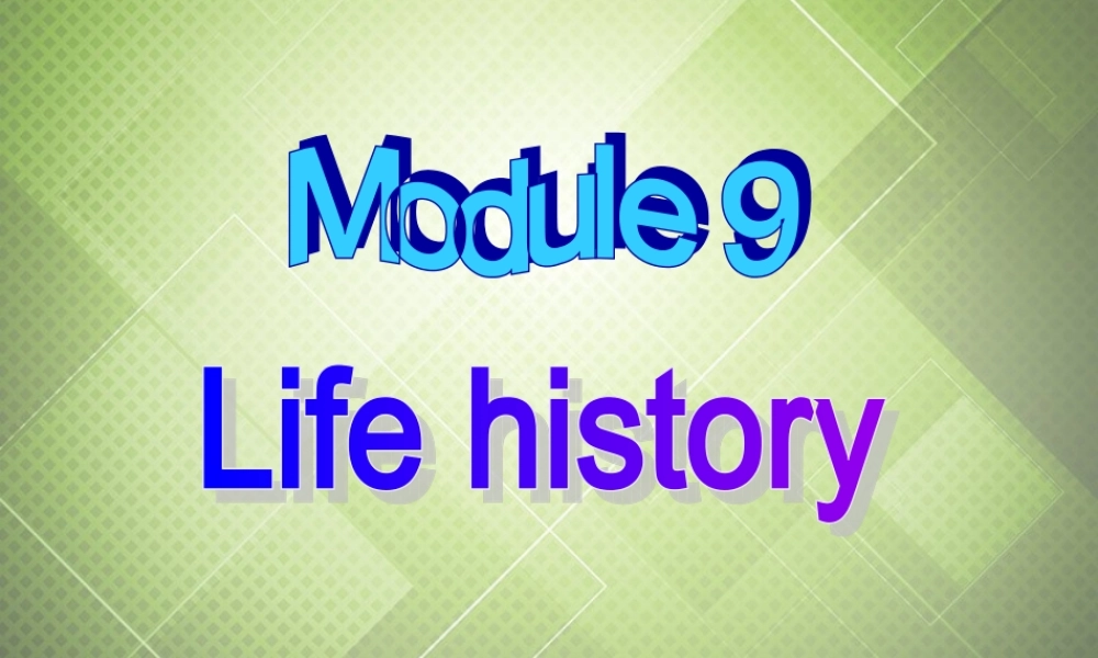 七年级英语下册 Module 9 Life history Unit 1 He left school and began work at the age of 12.课件 .ppt