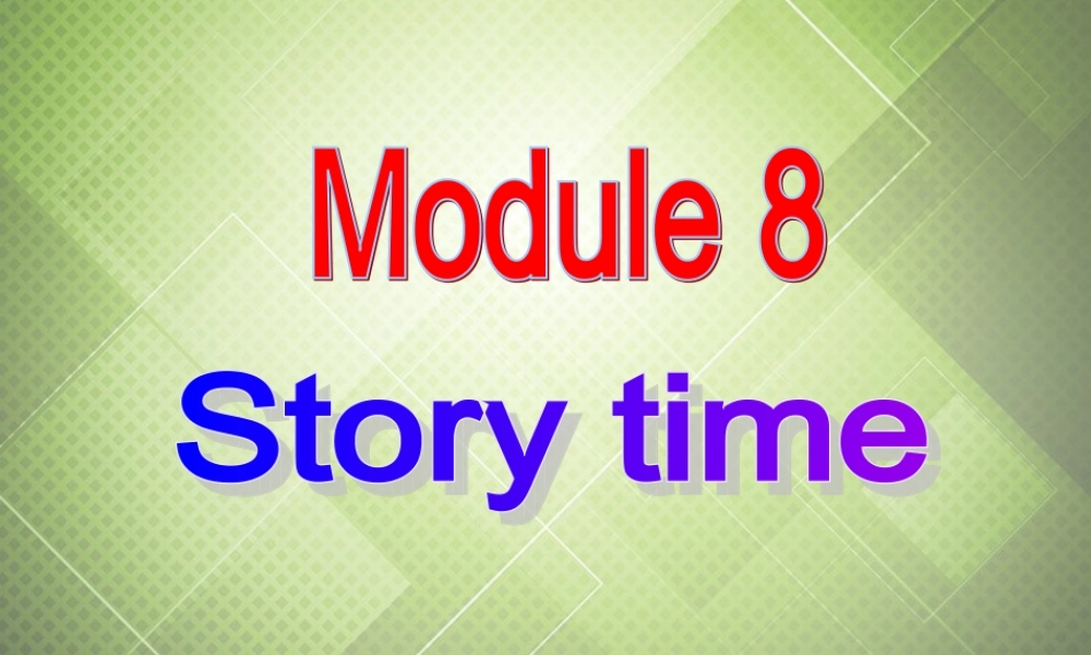 七年级英语下册 Module 8 Story time Unit 2 Goldilocks hurried out of the house课件 .ppt