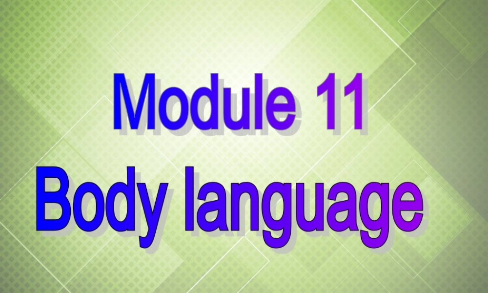 七年级英语下册 Module 11 Body language Unit 3 Language in use课件 .ppt