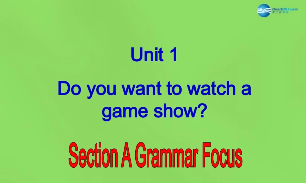 七年级英语下册 Unit 1 Do you want to watch a game show？SectionA（3a-3c）课件 .ppt