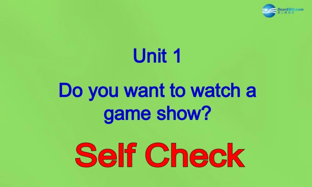 七年级英语下册 Unit 1 Do you want to watch a game show？SectionB_Self_Check_课件 .ppt