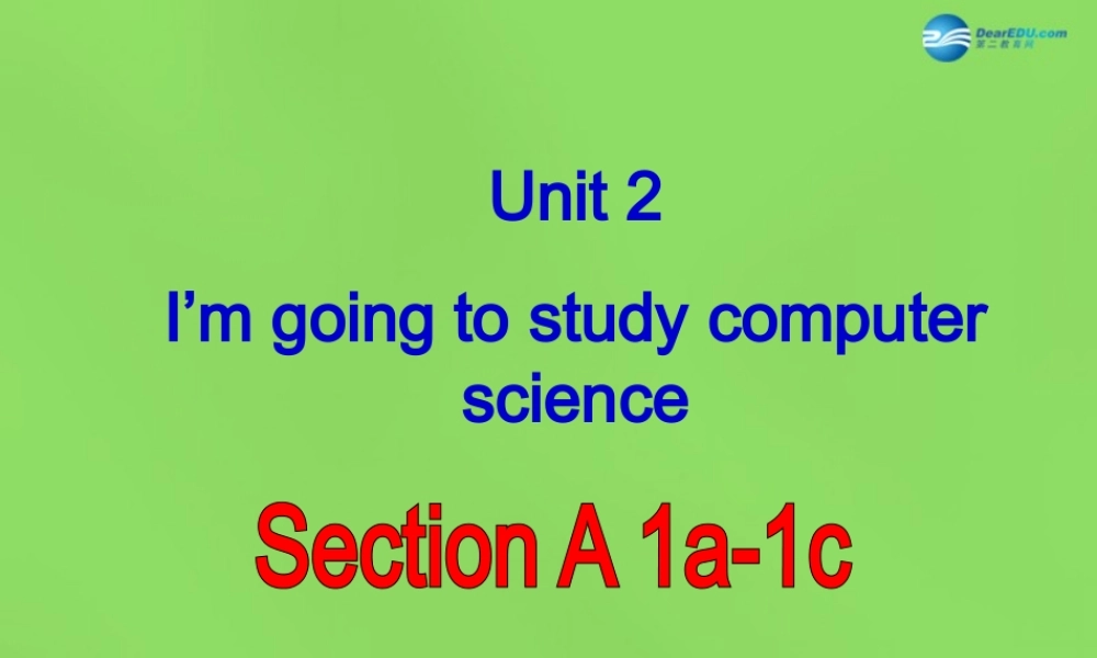 七年级英语下册 Unit 2 I ’m going to study computer SectionA（1a-1c）课件 .ppt