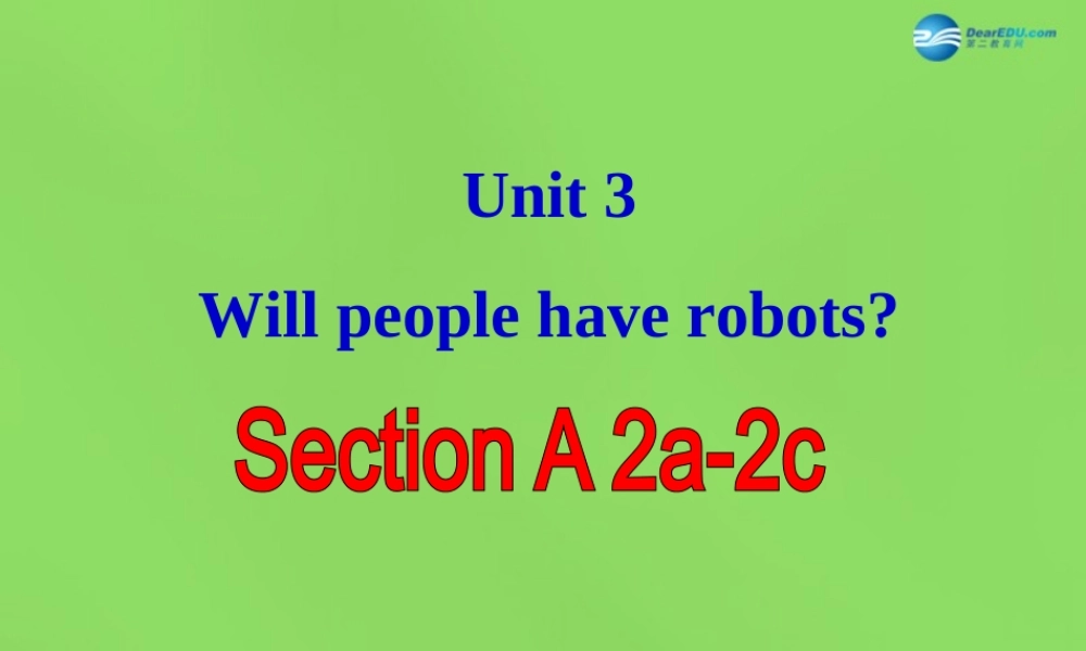 七年级英语下册 Unit 3 Will people have robots？SectionA（2a-2c）课件 .ppt