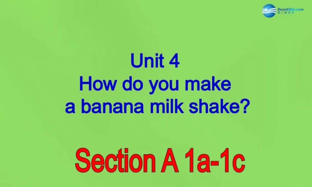 七年级英语下册 Unit 4 How do you make a banana milk shake？SectionA（1a-1c）课件 .ppt