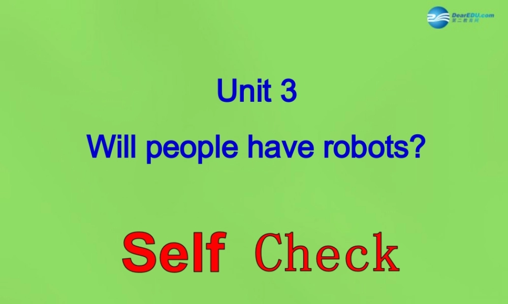 七年级英语下册 Unit 3 Will people have robots？SectionB（Selfcheck）课件 .ppt