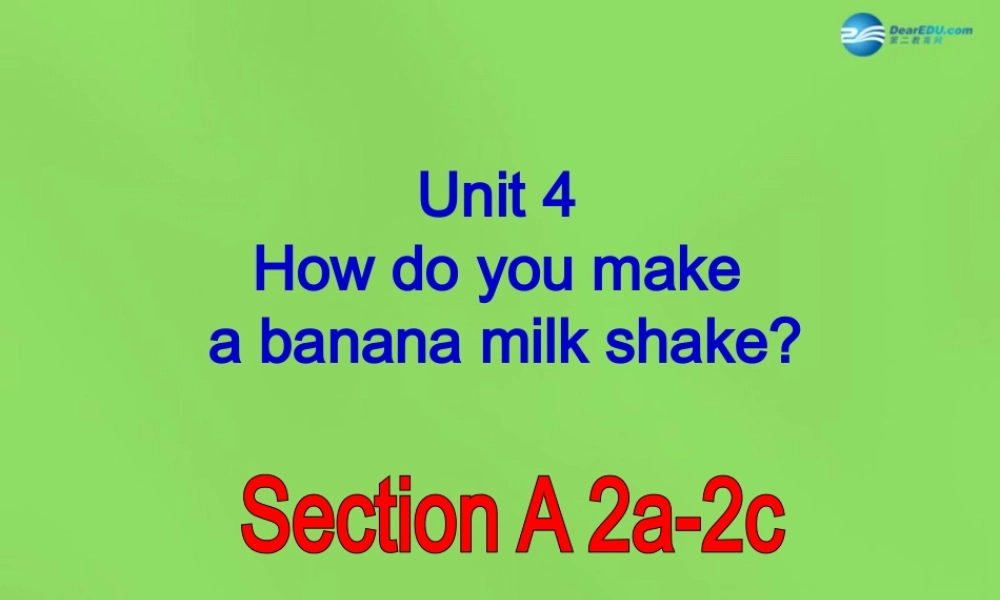七年级英语下册 Unit 4 How do you make a banana milk shake？SectionA（2a-2c）课件 .ppt