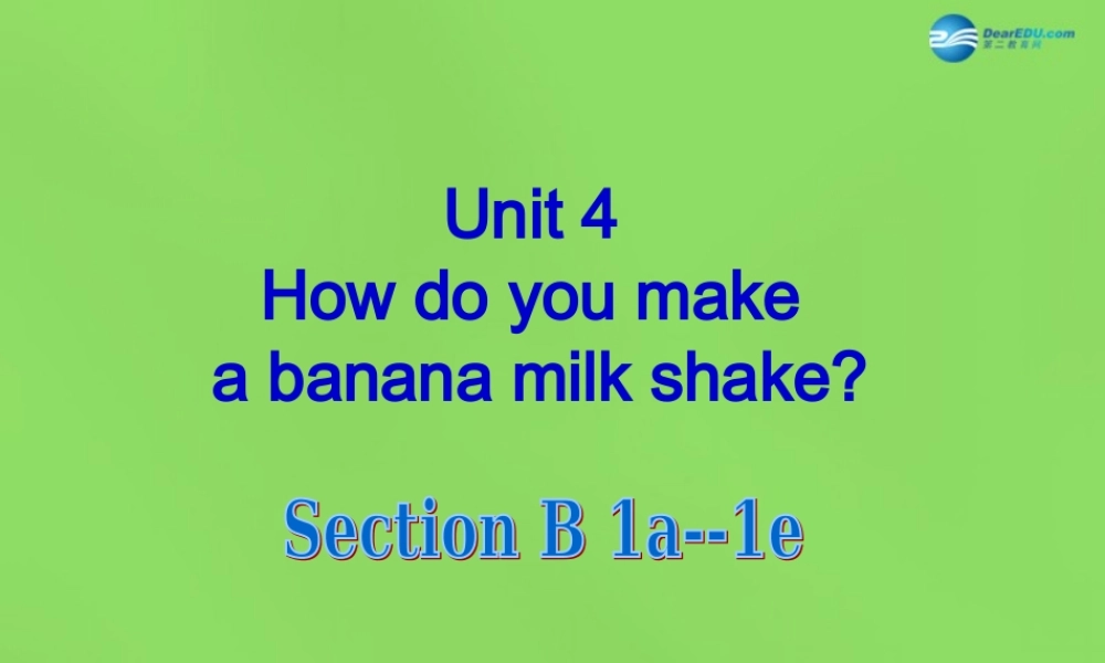 七年级英语下册 Unit 4 How do you make a banana milk shake？SectionB（1a-1e）课件 .ppt